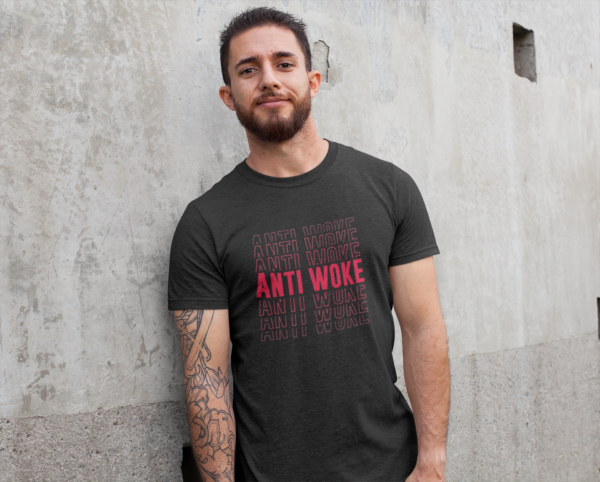 Anti Woke Tee T Shirt