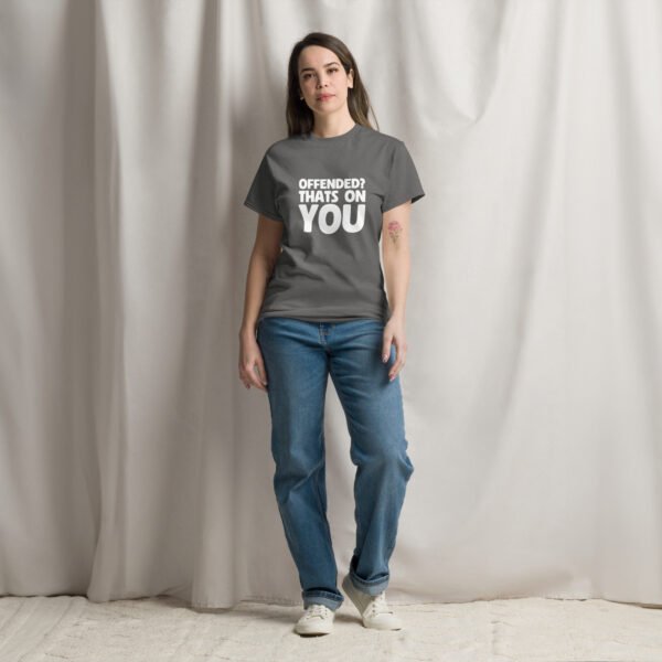 T-Shirt: Offended? That's On You - Image 8