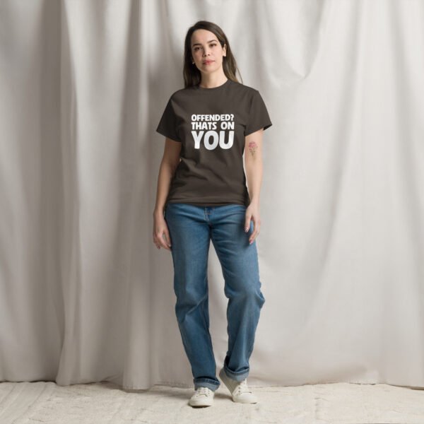 T-Shirt: Offended? That's On You - Image 4