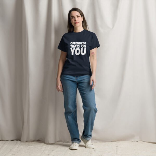 T-Shirt: Offended? That's On You - Image 2