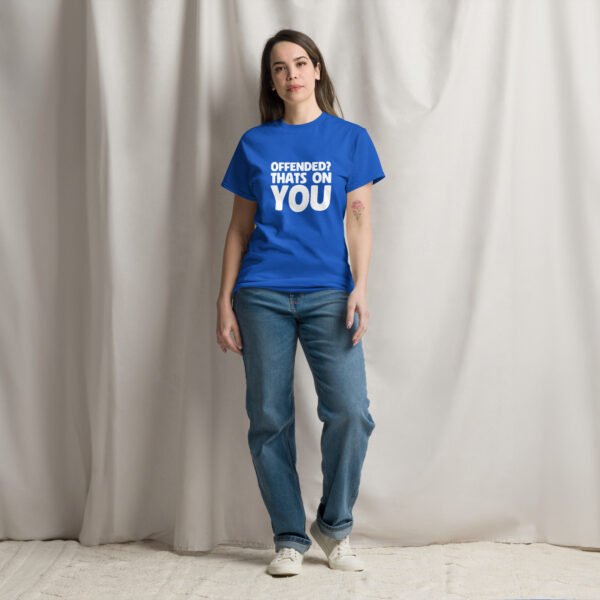 T-Shirt: Offended? That's On You - Image 6